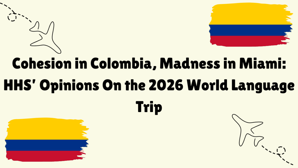 Cohesion in Colombia, Madness in Miami: HHS’ Opinions On the 2026 World Language Trip