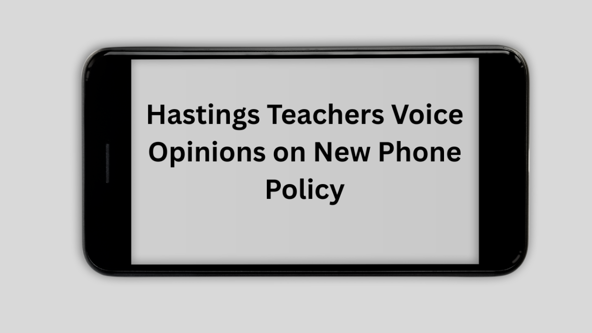 Hastings Teachers Voice Opinions on New Phone Policy